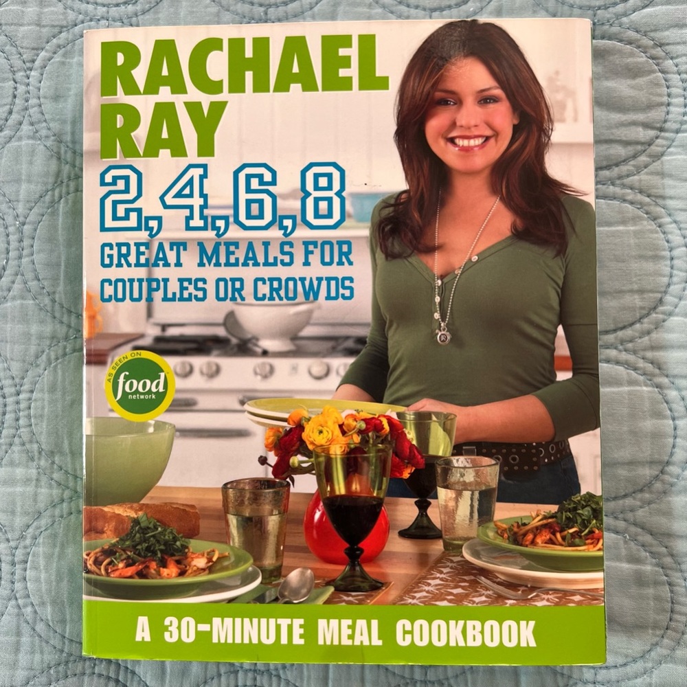Rachel Ray 30-minute Meal Cookbook 2, 4, 6, 8 Great Meals for Couples or Crowds